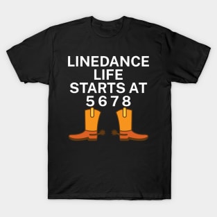 Linedance life starts at 5 6 7 8 T-Shirt